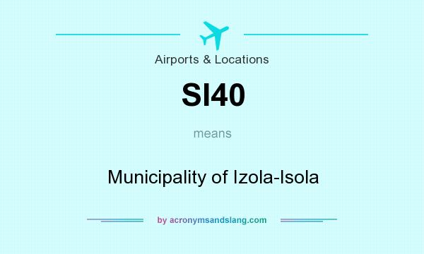 What does SI40 mean? It stands for Municipality of Izola-Isola