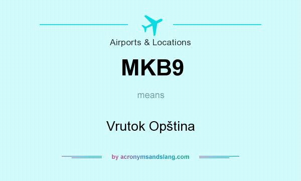 What does MKB9 mean? It stands for Vrutok Opština