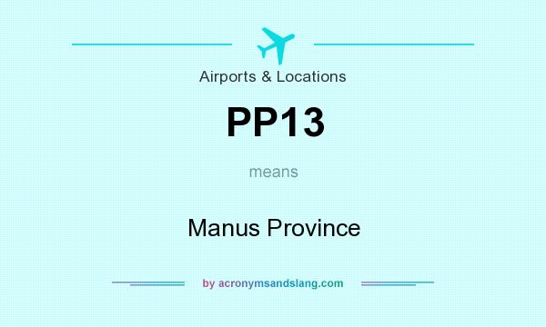 What does PP13 mean? It stands for Manus Province