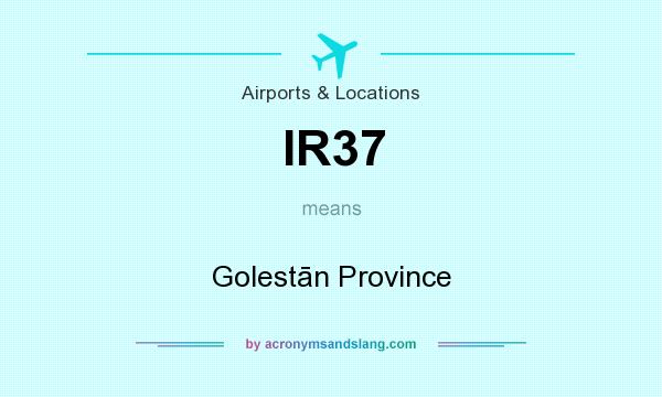 What does IR37 mean? It stands for Golestān Province