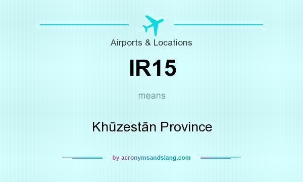 What does IR15 mean? It stands for Khūzestān Province