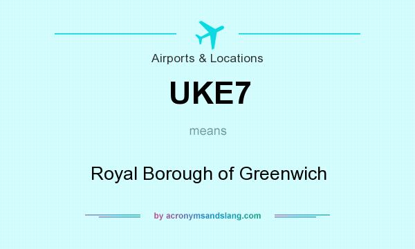 What does UKE7 mean? It stands for Royal Borough of Greenwich