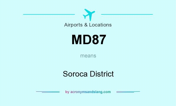 What does MD87 mean? It stands for Soroca District