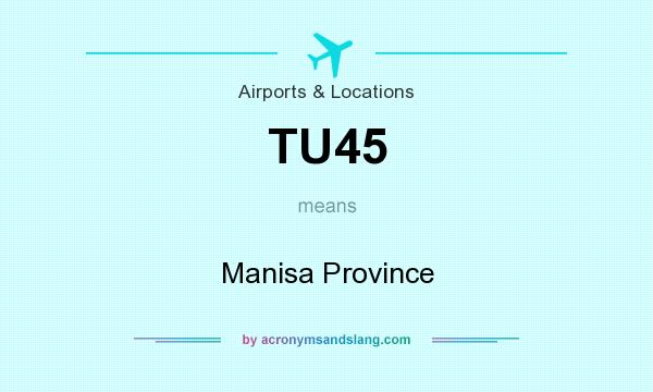 What does TU45 mean? It stands for Manisa Province