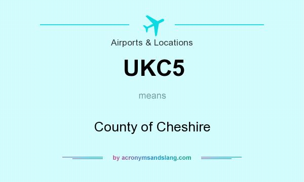 What does UKC5 mean? It stands for County of Cheshire