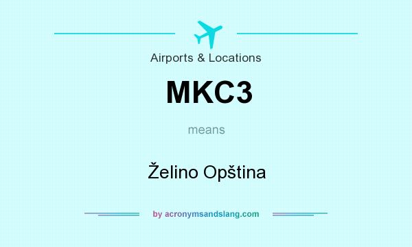 What does MKC3 mean? It stands for Želino Opština