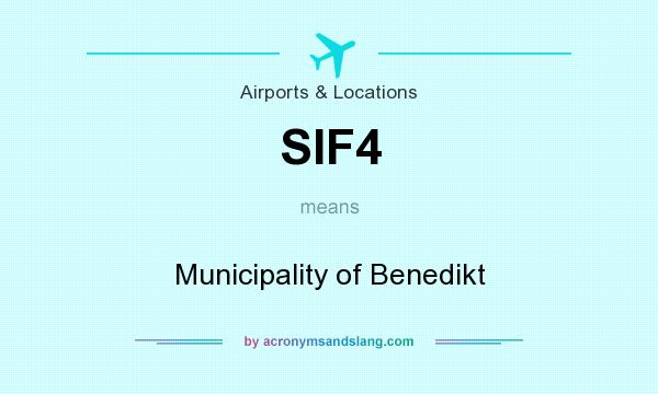 What does SIF4 mean? It stands for Municipality of Benedikt