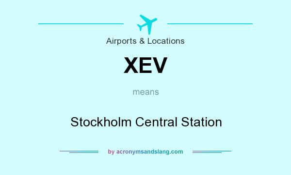 What does XEV mean? It stands for Stockholm Central Station