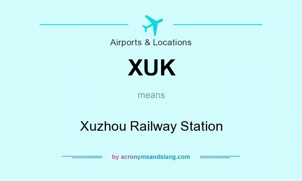 What does XUK mean? It stands for Xuzhou Railway Station