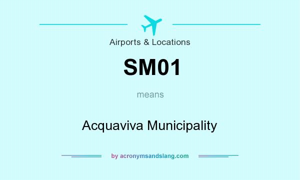 What does SM01 mean? It stands for Acquaviva Municipality