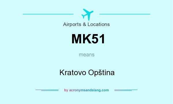 What does MK51 mean? It stands for Kratovo Opština