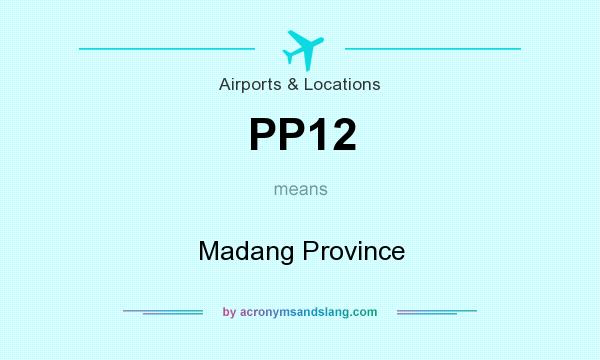 What does PP12 mean? It stands for Madang Province