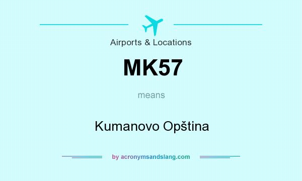 What does MK57 mean? It stands for Kumanovo Opština