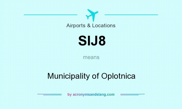 What does SIJ8 mean? It stands for Municipality of Oplotnica