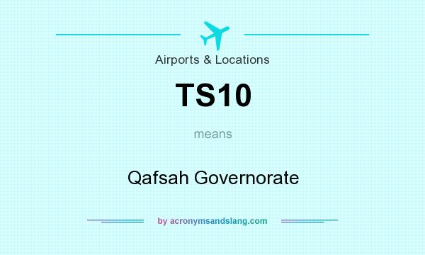 What does TS10 mean? It stands for Qafsah Governorate