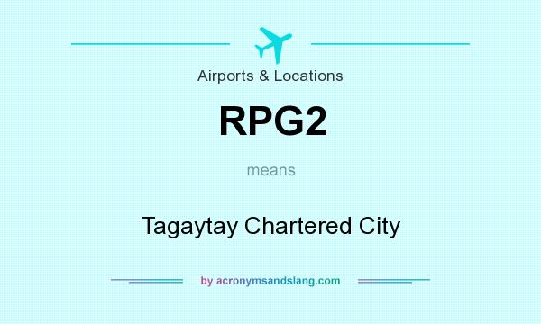 What does RPG2 mean? It stands for Tagaytay Chartered City