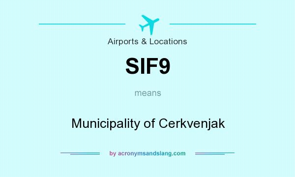 What does SIF9 mean? It stands for Municipality of Cerkvenjak