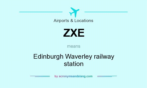 What does ZXE mean? It stands for Edinburgh Waverley railway station