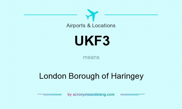 What does UKF3 mean? It stands for London Borough of Haringey