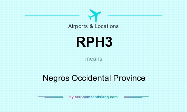 What does RPH3 mean? It stands for Negros Occidental Province