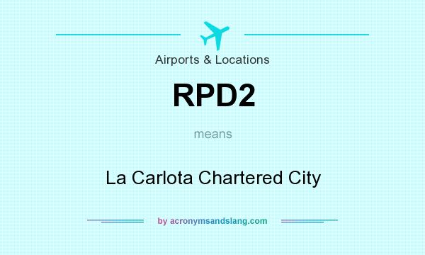 What does RPD2 mean? It stands for La Carlota Chartered City
