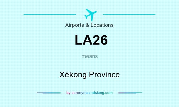 What does LA26 mean? It stands for Xékong Province