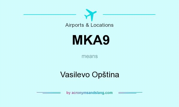 What does MKA9 mean? It stands for Vasilevo Opština