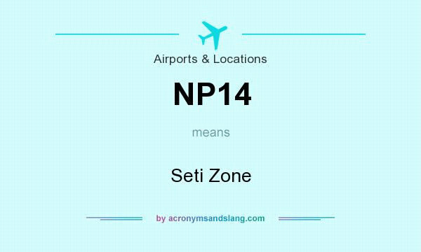 What does NP14 mean? It stands for Seti Zone