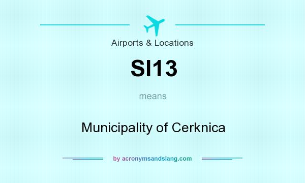 What does SI13 mean? It stands for Municipality of Cerknica