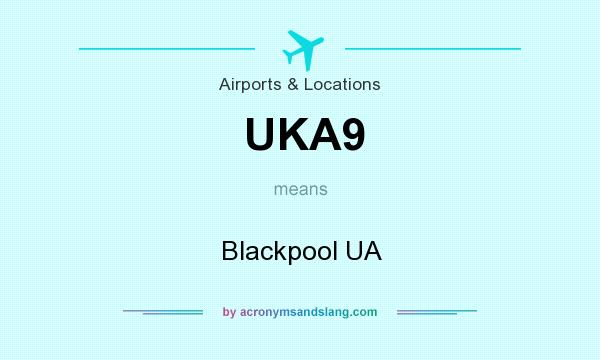 What does UKA9 mean? It stands for Blackpool UA