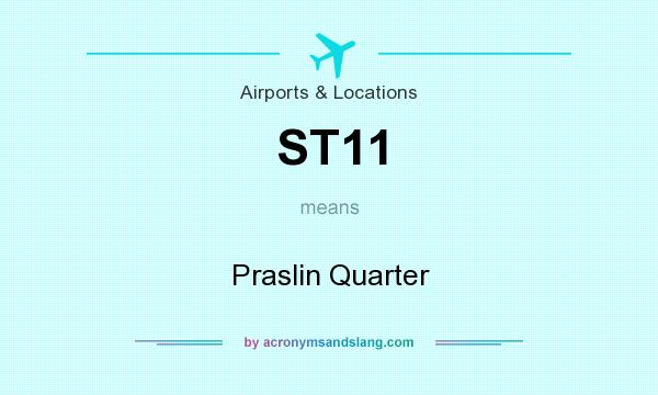 What does ST11 mean? It stands for Praslin Quarter