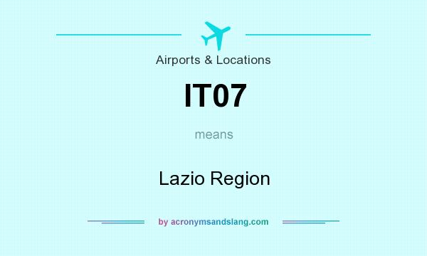 What does IT07 mean? It stands for Lazio Region