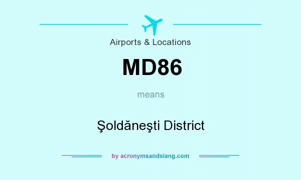 What does MD86 mean? It stands for Şoldăneşti District