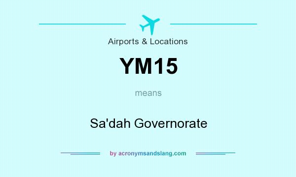 What does YM15 mean? It stands for Sa`dah Governorate