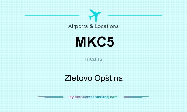 What does MKC5 mean? It stands for Zletovo Opština