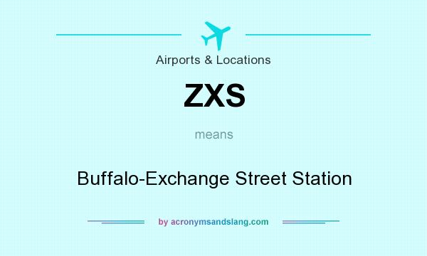 What does ZXS mean? It stands for Buffalo-Exchange Street Station