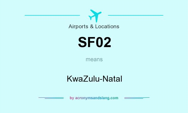What does SF02 mean? It stands for KwaZulu-Natal