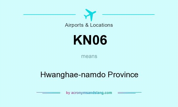 What does KN06 mean? It stands for Hwanghae-namdo Province