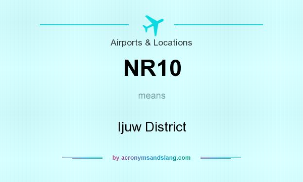 What does NR10 mean? It stands for Ijuw District
