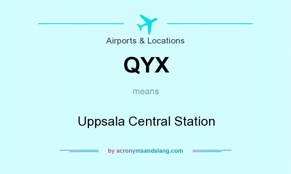 What does QYX mean? It stands for Uppsala Central Station
