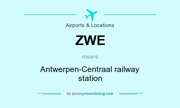 What does ZWE mean? It stands for Antwerpen-Centraal railway station