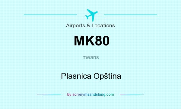 What does MK80 mean? It stands for Plasnica Opština