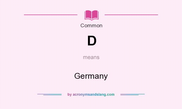 What does D mean? It stands for Germany