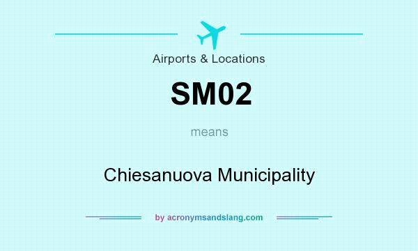 What does SM02 mean? It stands for Chiesanuova Municipality