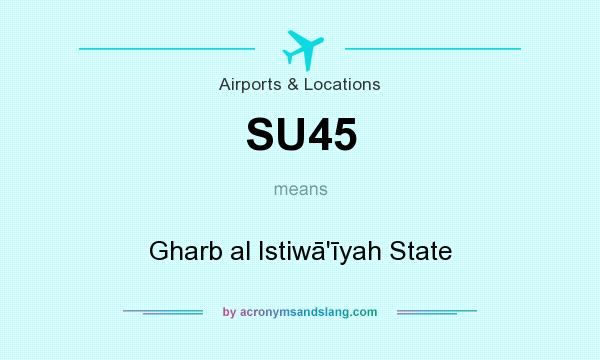 What does SU45 mean? It stands for Gharb al Istiwā`īyah State