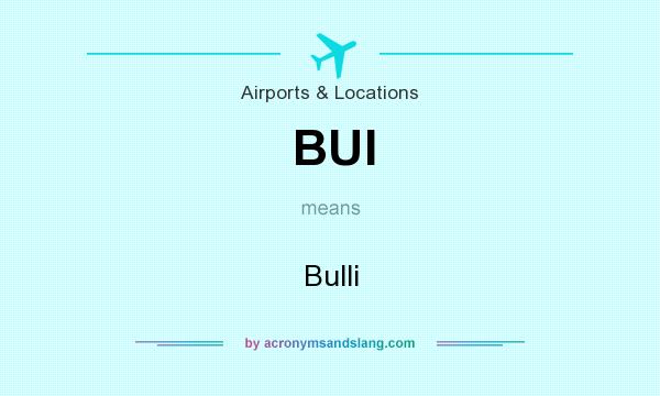 What does BUI mean? It stands for Bulli