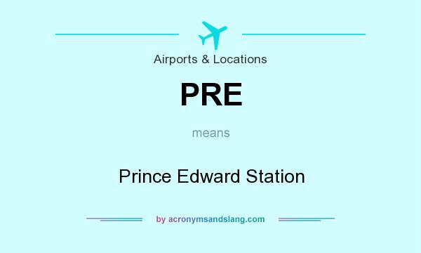 What does PRE mean? It stands for Prince Edward Station