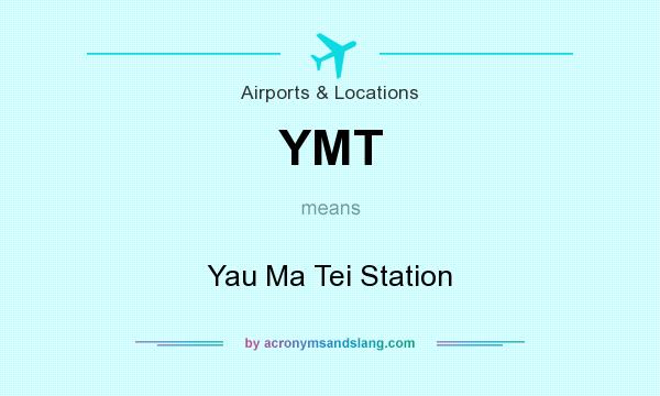 What does YMT mean? It stands for Yau Ma Tei Station