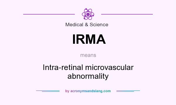 What does IRMA mean? It stands for Intra-retinal microvascular abnormality