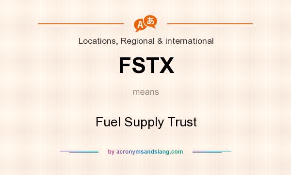 What does FSTX mean? It stands for Fuel Supply Trust